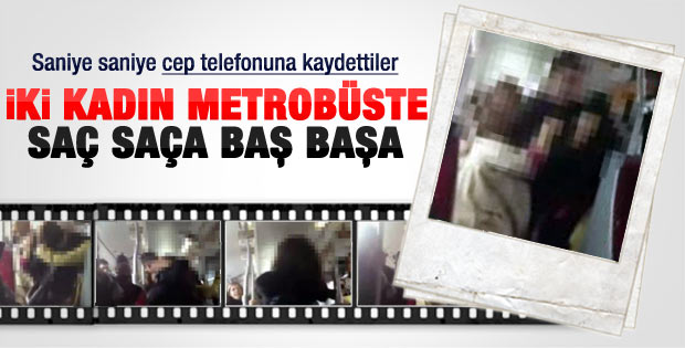 İstanbul'da iki kadının metrobüs kavgası - Video