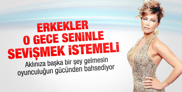 Hülya: Erkekler o gece seninle sevişmek istemeli