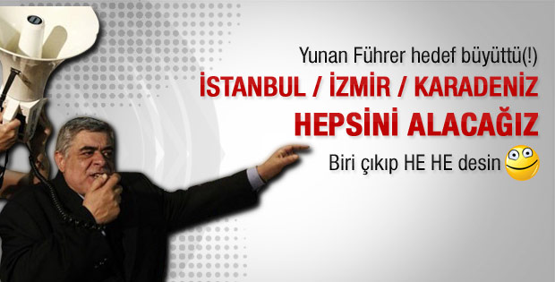 Yunan lider İzmir'i de istedi