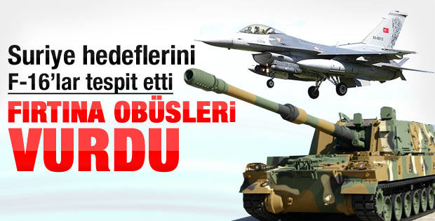 Suriye hedeflerini F-16'lar belirledi obüsler vurdu
