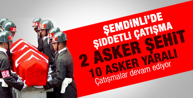 Şemdinli'de çatışma: 2 asker şehit