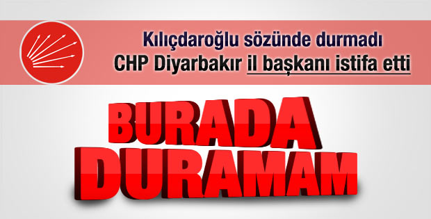 CHP Diyarbakır il başkanı istifa etti