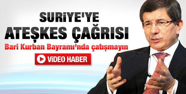 Davutoğlu'dan Suriye'deki tüm taraflara ateşkes çağrısı