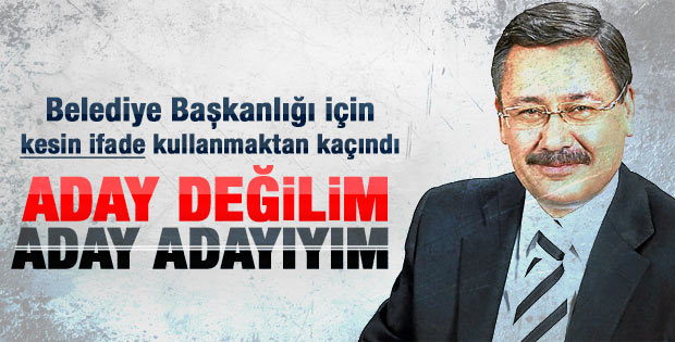 Melih Gökçek: Aday adayıyım aday değilim