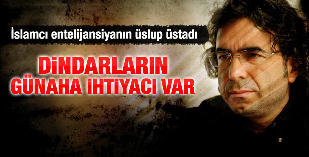 Dücane Cündioğlu: Dindarların da günaha ihtiyacı var