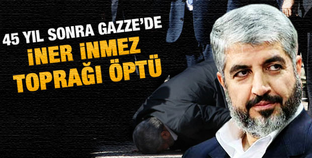 Halid Meşal 45 yıl sonra Gazze'de