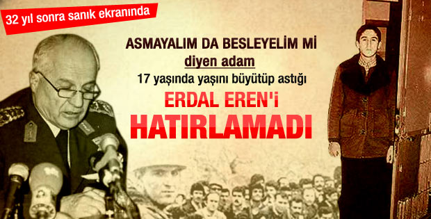 Kenan Evren Erdal Eren'i tanımadı