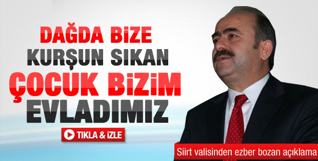 Siirt Valisi: Dağda kurşun sıkan da bizim evladımız