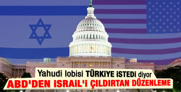 ABD Türkiye için İsrail’le anlaşmasını değiştiriyor