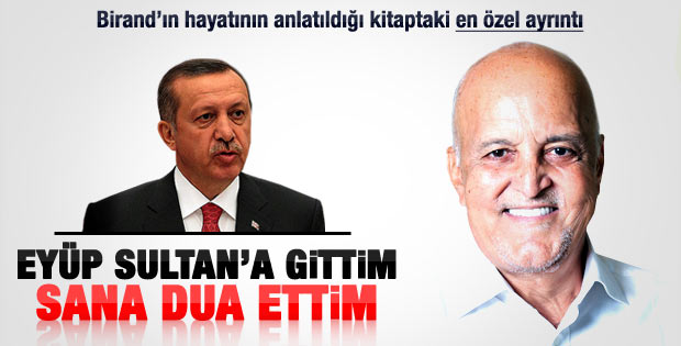 Erdoğan Birand için gece yarısı Eyüp Sultan'da dua etti