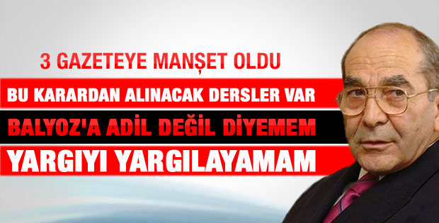 Hilmi Özkök Balyoz kararlarını yorumladı