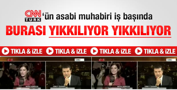 CNN Türk'ün asabi muhabiri iş başında - izle