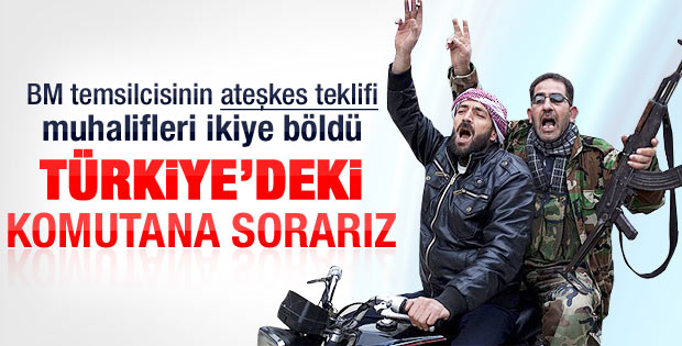 Muhalifler ateşkesi Türkiye'deki komutana soracak