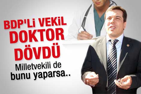 BDP'li vekilden doktora tekme tokat saldırı