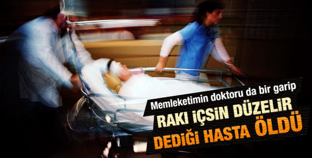 Rakı içsin düzelir diyen doktora hapis cezası