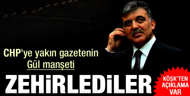 Yurt Gazetesi: Gül'ü zehirlediler