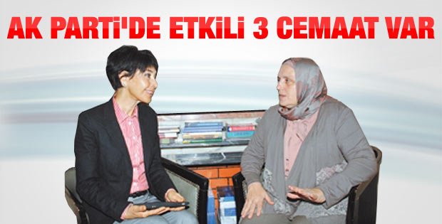 Hidayet Şefkatli Tuksal: AK Parti'de etkili 3 cemaat var