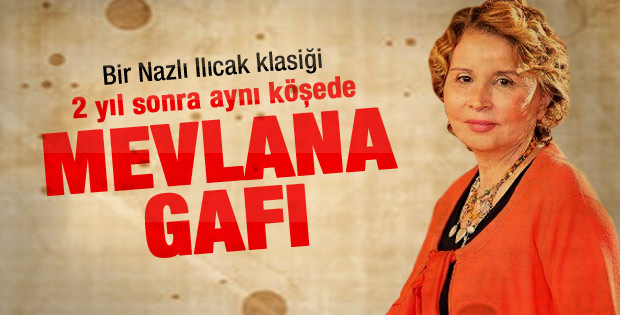 Nazlı Ilıcak'tan bir Mevlana gafı daha