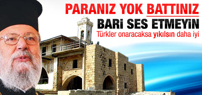 Rum Başpiskopos: Türkler yapacaksa yıkılsın daha iyi
