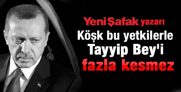 Yeni Şafak yazarı: Köşk bu haliyle Erdoğan'ı kesmez