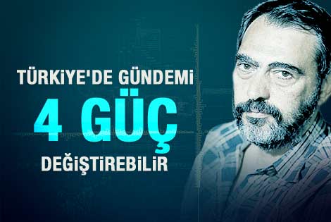 Mahçupyan: Türkiye'de gündemi değiştirecek 4 güç var