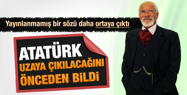 Emre Kongar: Atatürk uzaya çıkılacağını önceden bildi