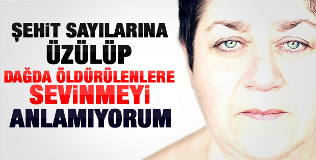 Serra Yılmaz: Şehitlere üzülüp dağda ölenlere seviniyorlar