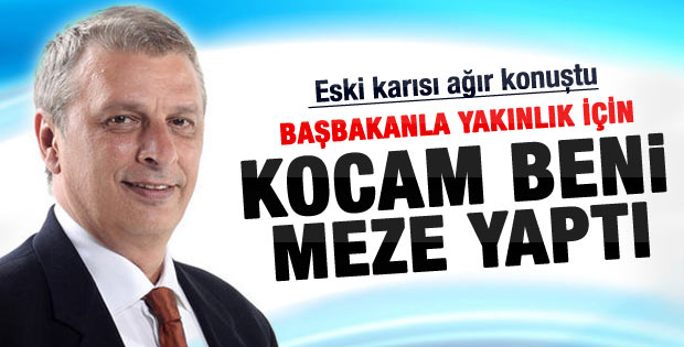 Ataklı'nın eski eşi konuştu: Başbakan'dan özür dilerim