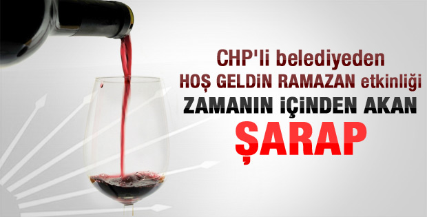 CHP'li belediyeden şaraplı Ramazan'a hoş geldin etkinliği