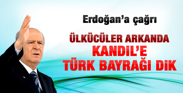 Bahçeli'den Erdoğan'a: Kandil'e Türk bayrağı dikilsin
