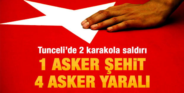 Tunceli'de eş zamanlı saldırılar: 1 şehit 4 yaralı