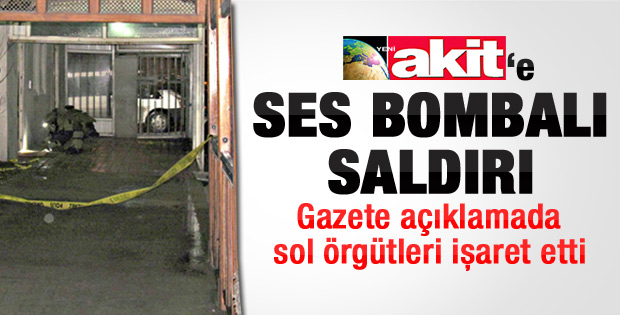 Akit Gazetesi'nin matbaasına ses bombası atıldı