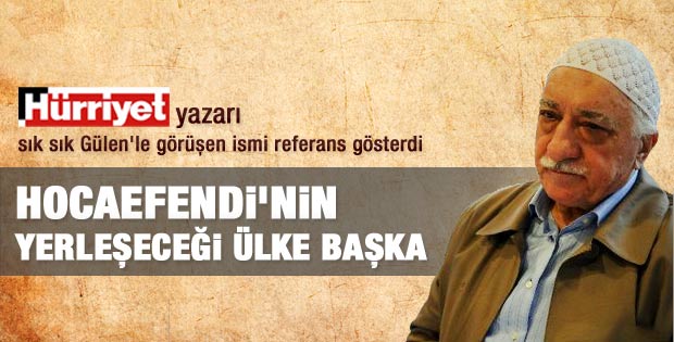 Yalçın Doğan: Gülen'in yerleşeceği ülke Türkiye değil