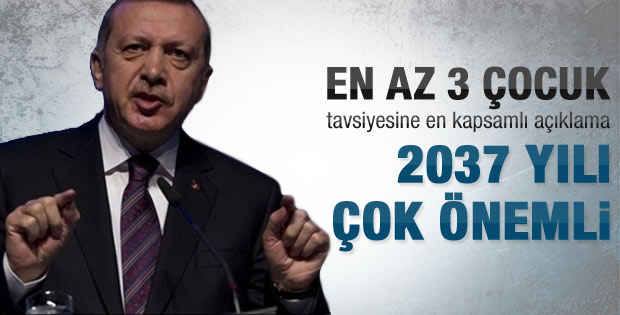 Erdoğan: 3 çocuk hem de hemen