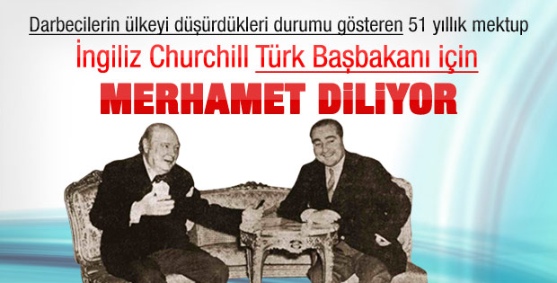Churchill Menderes için merhamet dilemiş