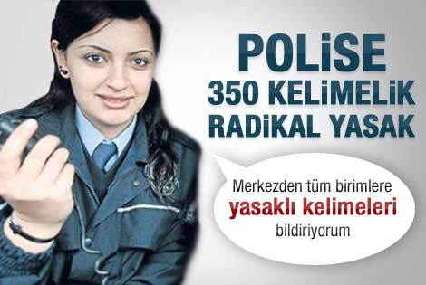 Polise 350 kelimelik yasak liste