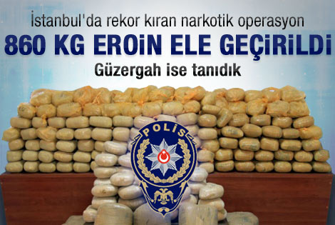 İstanbul'da 860 kg'lik eroin operasyonu