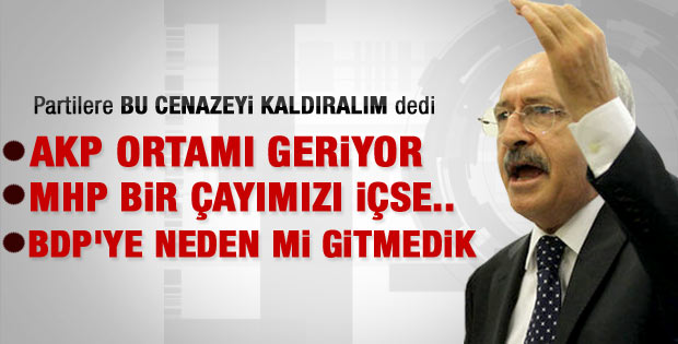 Kılıçdaroğlu: Bu cenazeyi kaldırmamız lazım