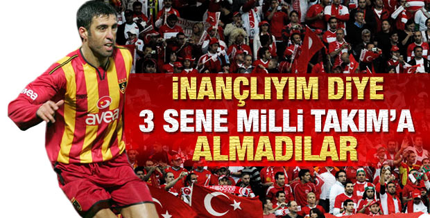 Hakan Şükür: İnancımdan dolayı Milli Takım'a alınmadım