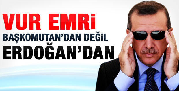 Suriye'yi vurun emri Başbakan Erdoğan'dan