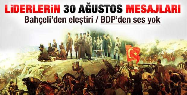 Liderlerin 30 Ağustos Zafer Bayramı mesajları