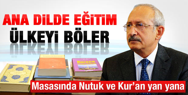 Kılıçdaroğlu: Ana dilde eğitim toplumu böler