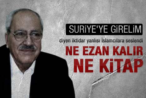 S. Karakoç Suriye'ye girelim diyen İslamcılara seslendi