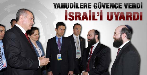 Başbakan Erdoğan Yahudiler'e garanti verdi