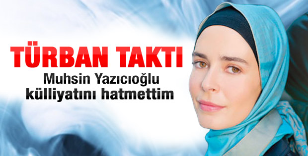 Pelin Batu: Muhsin Yazıcıoğlu külliyatını hatmettim