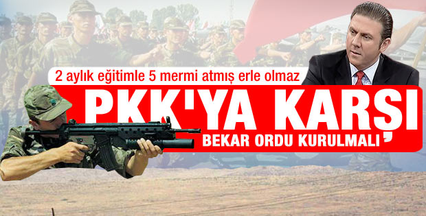 Bulut: PKK'ya karşı bekar ordu kurulsun