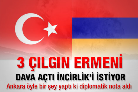 Ermeniler İncirlik'i istiyor