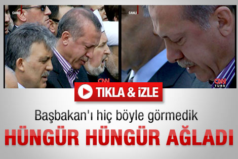 Başbakan Erdoğan hüngür hüngür ağladı