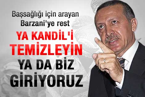 Erdoğan'dan Barzani'ye: Ya temizleyin ya geliyoruz