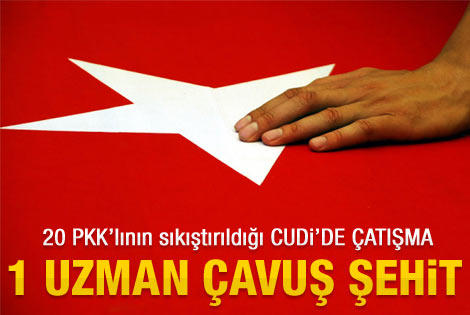 Cudi Dağı'nda çatışma: 1 şehit